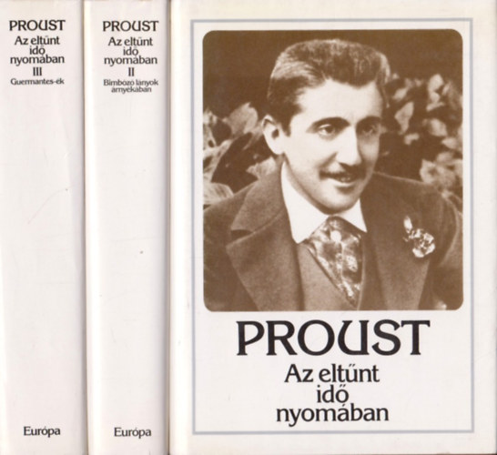 Marcel Proust - Az elt�nt id� nyom�ban I-III. (Swann + Bimb�z� l�nyok �rny�k�ban + Guermantes-�k)