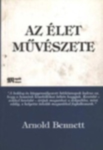 Arnold Bennett - Az �let m�v�szete - Siker �s kudarc, napi s�rl�d�sok