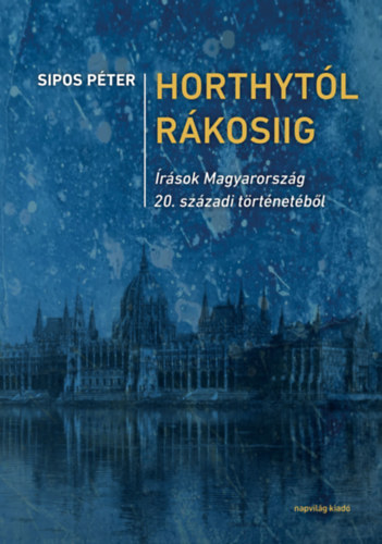 Sipos P�ter - Horthyt�l R�kosiig