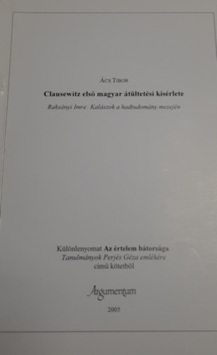 Ács Tibor - Clausewitz első magyar átültetési kísérlete - Raksányi Imre: Kalászok a hadtudomány mezején