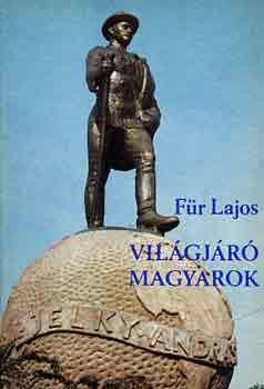 F�r Lajos - Vil�gj�r� magyarok