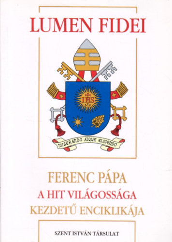 Lumen Fidei - Ferenc Pápa a hit világossága kezdetű enciklikája