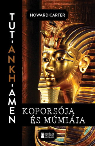Howard Carter - Tut-Ankh-Amen kopors�ja �s m�mi�ja