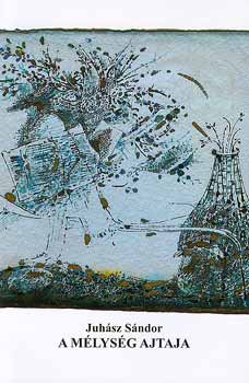 Juh�sz S�ndor - A m�lys�g ajtaja