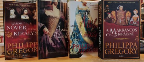 Philippa Gregory - 4 db Philippa Gregory, Tudorok regny II-V. (2-5.): Hrom nvr, hrom kirlyn + A msik Boleyn lny + A Boleyn rksg + A makrancos kirlyn