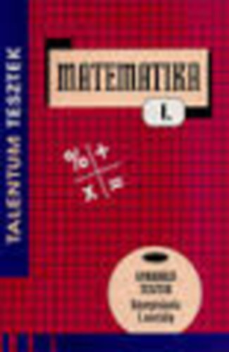 Bényei Károly - Matematika II. gyakorló tesztek - Középiskola II. osztály