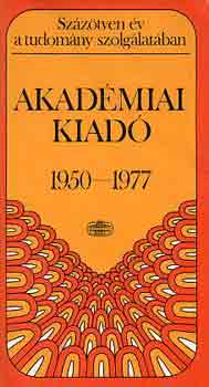 Zehery Miklsn  (szerk.) - Az Akadmiai Kiad knyveinek s folyiratainak bibliogf. 1950-1977