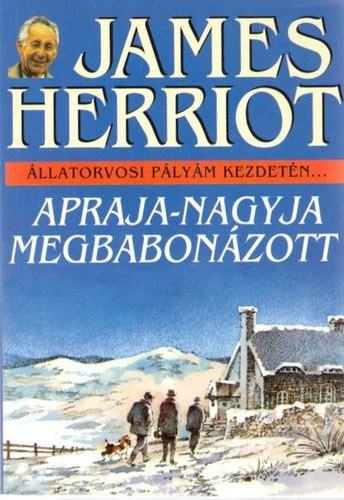 James Herriot - Állatorvosi pályám kezdetén...Apraja-nagyja megbabonázott