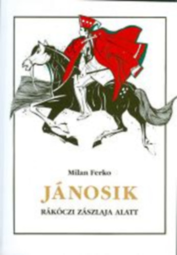 Milan Ferko - Jnok Rkczi zszlaja alatt