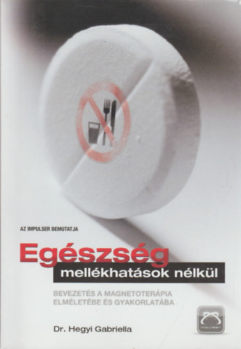 Hegyi Gabriella Dr. - Eg�szs�g mell�khat�sok n�lk�l