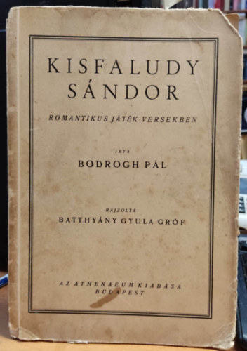 Bodrogh Pl - Kisfaludy Sndor - Romantikus jtk versekben (Szerz ltal dediklt pldny, Batthyny Gyula grf illusztrciival)