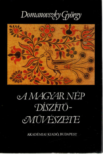 Domanovszky Gy�rgy - A magyar n�p d�sz�t�m�v�szete I-II.