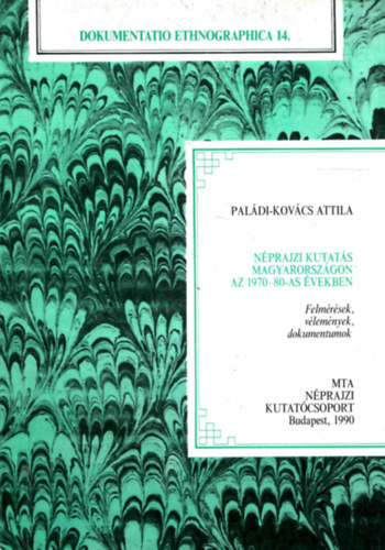Paldi-Kovcs Attila - Nprajzi kutats Magyarorszgon az 1970-80-as vekben