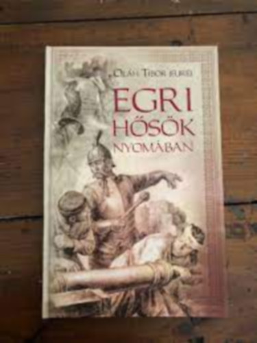 Ol�h Tibor - Egri h�s�k nyom�ban