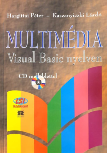 Kaszanyiczky László Hargittai Péter - MULTIMÉDIA VISUAL BASIC NYELVEN