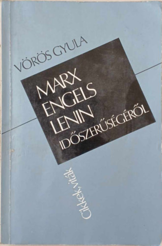 V�r�s Gyula - Marx, Engels �s Lenin id�szer�s�g�r�l