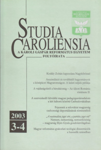 Pop�ly Gyula  (szerk.) - Studia Caroliensia - A K�roli G�sp�r Reform�tus Egyetem Foly�irata  2003. 3-4.
