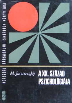 Mihail Jarosevszkij - A XX. szzad pszicholgija-Korszer trs. ismeretek knyvtra