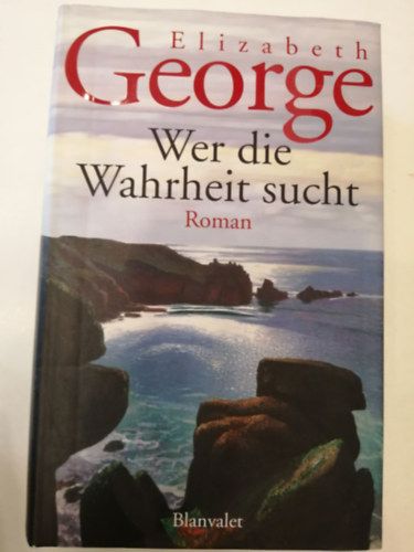 Elizabeth George - Wer die Wahrheit sucht