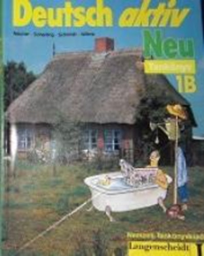 Neuner-Scherling-Schmidt-Wilms - Deutsch aktiv - Tanknyv 1B