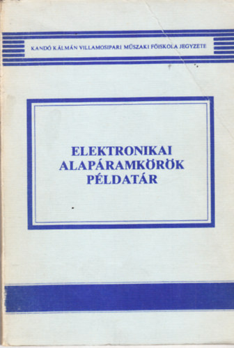 D�ring Andr�s, Somlai Tam�s Borb�ly Endre - Elektronikai alap�ramk�r�k p�ldat�r