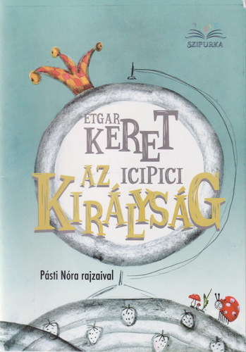 Etgar Keret - Az icipici kir�lys�g