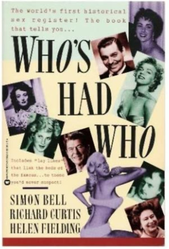Richard Curtis, Helen Fielding Simon Bell - Who's Had who: An Historical Rogister Containing Official Lay Lines of History from the Beginning of Time to the Present Day