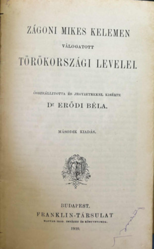 Toncs Gusztáv, Dr. Erődi Béla Zágoni Mikes Kelemen - Mikes Kelemen válogatott törökországi levelei / Szemelvények a magyar epikusokból és történetírókról / Szemelvények a magyar klasszikus iskola költőiből (Kolligátum)