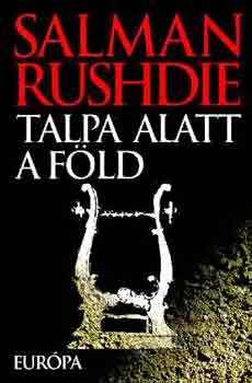 Salman Rushdie - Talpa alatt a föld