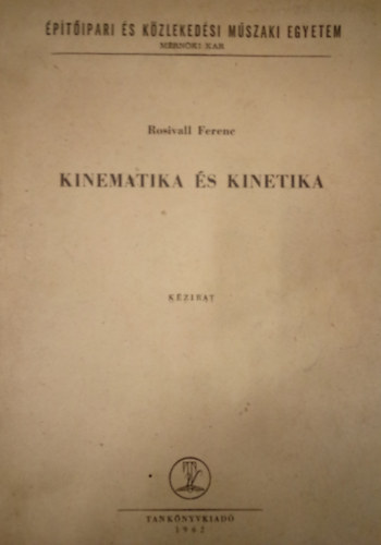Rosivall Ferenc - Kinematika s kinetika - Kzirat