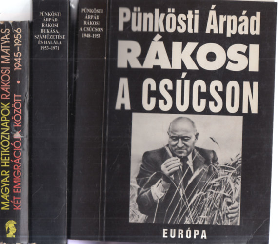 Botos Jnos, Zinner Tibor, Korom Mihly, Pnksti rpd Gyarmati Gyrgy - 3 db. Rkosi knyv: Magyar htkznapok Rkosi Mtys kt emigrcija kztt (1945 - 1956) + Rkosi a cscson (1948 - 1953) + Rkosi buksa, szmzetse s halla (1953 - 1971)