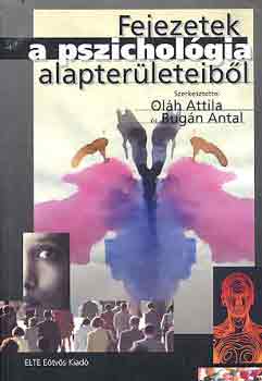 Olh Attila; Bugn Antal  (szerk.) - Fejezetek a pszicholgia alapterleteibl