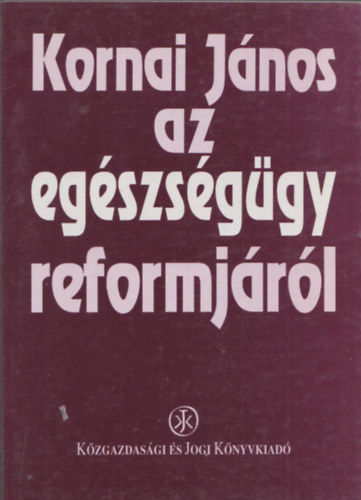 Kornai János - Az egészségügy reformjáról