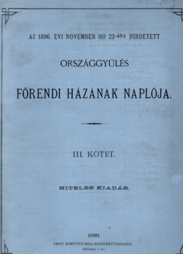 Az 1896. �vi november h� 23-�ra hirdetett orsz�ggy�l�s  f�rendi h�z�nak napl�ja III. k�tet
