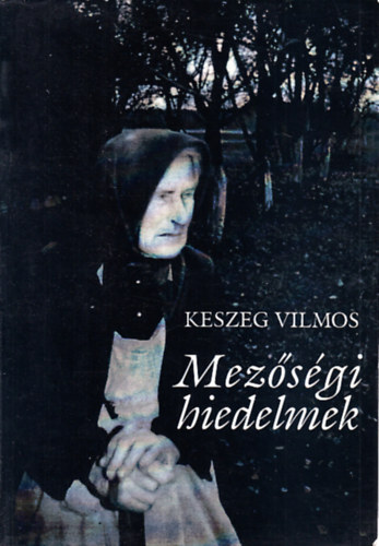Keszeg Vilmos - Mez�s�gi hiedelmek