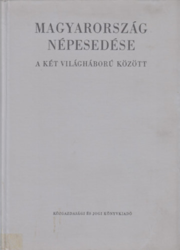 Dr. Szabady Egon szerk. - Magyarorsz�g n�pesed�se a k�t vil�gh�bor� k�z�tt