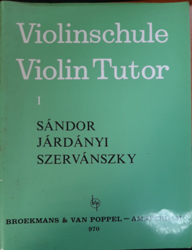 Jrdnyi Pl - Sndor Frigyes - Szervnszky Endre - Hegediskola I. (Violinschule - Violin Tutor -Mthode de violon)