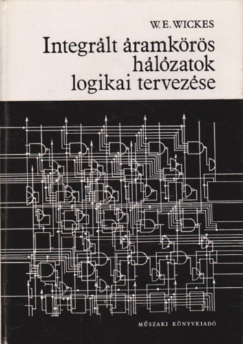 W.E. Wickes - Integr�lt �ramk�r�s h�l�zatok logikai tervez�se