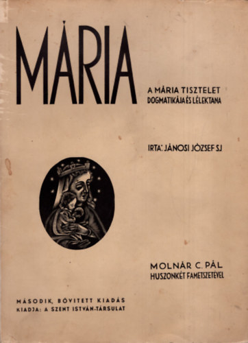 Jnosi Jzsef - Mria - A Mria tisztelet dogmatikja s llektana