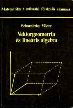 Dr. Scharnitzky Viktor - Vektorgeometria és lineáris algebra