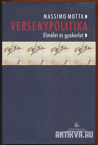 Massimo Motta - Versenypolitika - Elmélet és gyakorlat
