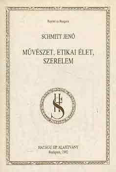 Schmitt Jen� - M�v�szet, etikai �let, szerelem