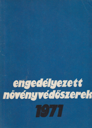 Hargitai Ferenc  (sszelltotta) - Engedlyezett nvnyvdszerek 1971