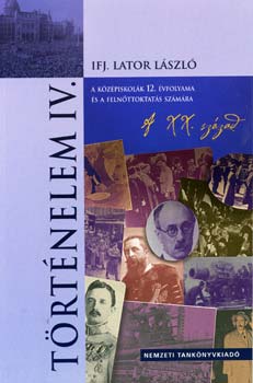 Ifj. Lator Lszl - Trtnelem IV. a kzpiskolk 12.vfolyama s felnttoktats.