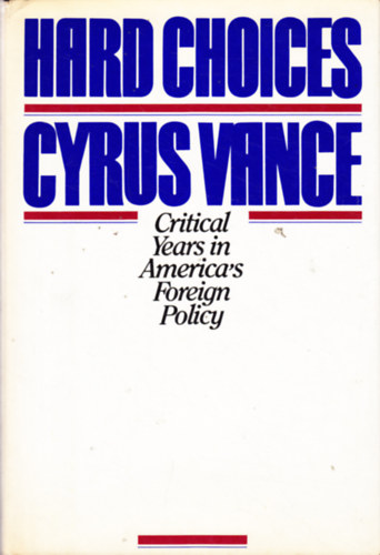 Cyrus Vance - Hard Choices: Critical Years in America's Foreign Policy