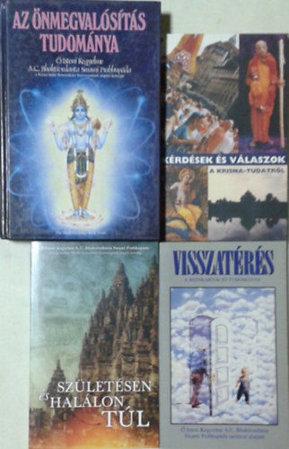 A. C. Bhaktivedanta Swami Prabhupada - Az �nmegval�s�t�s tudom�nya + K�rd�sek �s v�laszok a Krisna-tudatr�l + Sz�let�sen �s hal�lon t�l + Visszat�r�s - A reinkarn�ci� tudom�nya