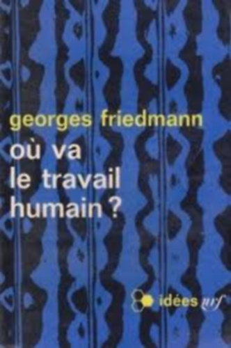 Georges Friedmann - O� va le travail humain