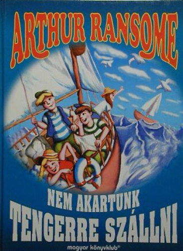 Arthur Ransome - Nem akartunk tengerre szllni