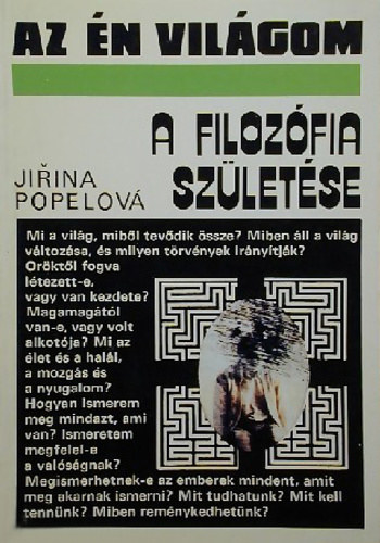 Hegyvári Franciska Jirina Popelová (szerk.), Láng Péterné (ford.), Körtvélyessy Klára (lektor), Simon Endre (lektor) - A filozófia születése (Az én világom)