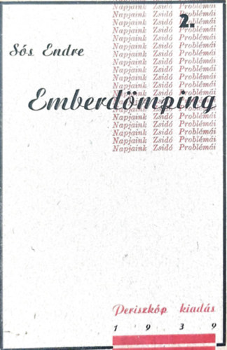 Sós Endre - Emberdömping - Az eviani konferencia és a zsidó kivándorlók világproblémája. Napjaink zsidó problémái 2.